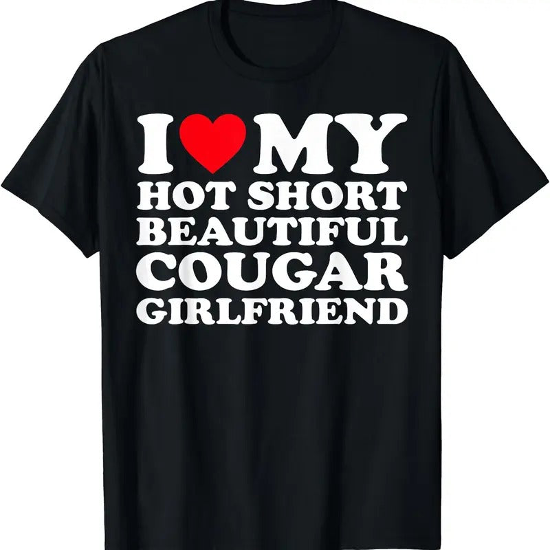 I Love My Hot Short Beautiful Cougar Girlfriend GF T-Shirt Hoodie, Sweatshirt | GrindPrints.com