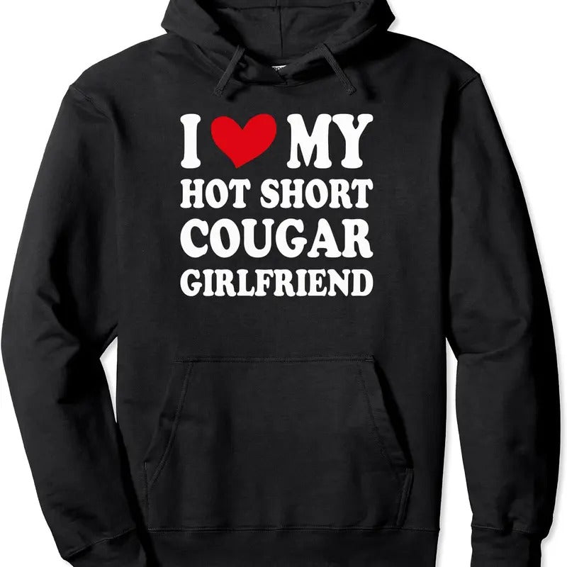 I Love My Hot Short Cougar Girlfriend I Heart My Cougar GF Pullover Hoodie | Unisex Hooded Sweatshirt T-Shirts