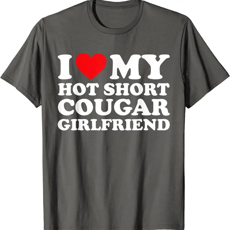 I Love My Hot Short Cougar Girlfriend T-Shirt | Unisex Cotton Tee, Size S-5XL Hoodie, Sweatshirt | GrindPrints.com