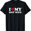 I Love My Hot Wife Shirt T-Shirt | Unisex Cotton Tee, Size S-5XL Hoodie, Sweatshirt | GrindPrints.com