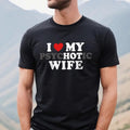 I Love My Hot Wife T-shirt, Funny Husband Shirt, Gift for Husband, Funny Valentines Day Gift Hoodie, Sweatshirt