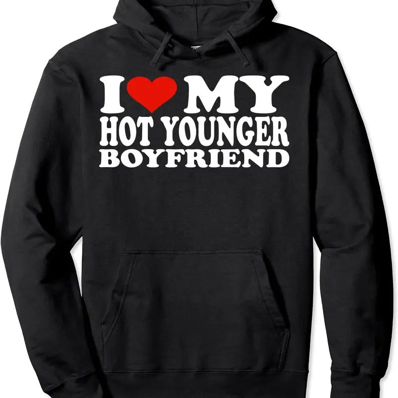 I Love My Hot Younger Boyfriend I Heart My Hot Younger BF Hooded T-Shirts, Hoodie, Sweatshirt