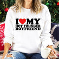 I Love My Hot Younger Boyfriend Sweatshirt, I Love My Boyfriend Unisex Crewneck Sweatshirt T-Shirts, Hoodie | GrindPrints.com