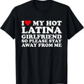 I Love My Latina Girlfriend So Please Stay Away From Me T-Shirt Hoodie, Sweatshirt | GrindPrints.com