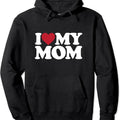 I Love My Mom I Heart My Mom Hooded T-Shirts, Hoodie, Sweatshirt