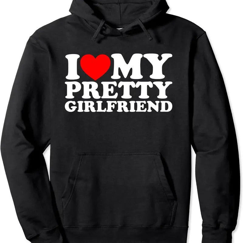 I Love My Pretty Girlfriend Hoodie | Unisex Hooded Sweatshirt T-Shirts | GrindPrints.com