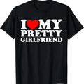I Love My Pretty Girlfriend T-Shirt | Unisex Cotton Tee, Short Sleeve, Size S-5XL Hoodie, Sweatshirt | GrindPrints.com