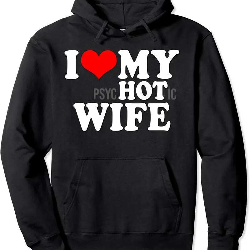 I Love My Psychotic Wife Funny I Love heart my Hot Wife Hoodie | Unisex Hooded Sweatshirt T-Shirts | GrindPrints.com