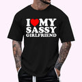 I Love My Sassy Girlfriend Cotton 100% Top Menswear T-Shirts, Hoodie, Sweatshirt