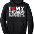 I Love My Sassy Latina Girlfriend So Please Stay Away Hooded T-Shirts, Hoodie, Sweatshirt