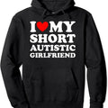 I Love My Short Autistic Girlfriend Design Hoodie | Unisex Hooded Sweatshirt T-Shirts | GrindPrints.com