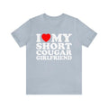 I Love My Short Cougar Girlfriend T-shirt ,I Love My Girlfriend T-Shirt, I Love Cougars shirt ,I Love My Short Cougar...
