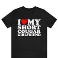 I Love My Short Cougar Girlfriend T-shirt ,I Love My Girlfriend T-Shirt, I Love Cougars shirt ,I Love My Short Cougar...