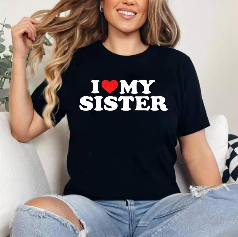 I Love My Sister - Red Heart T-Shirt | Cotton 100%, Crewneck, Top Womenswear Hoodie, Sweatshirt | GrindPrints.com