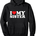 I Love My Sister Hoodie | Unisex Hooded Sweatshirt T-Shirts | GrindPrints.com