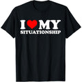 I Love My Situationship I Heart My Situationship Retro Funny T-Shirt made in usa Hoodie, Sweatshirt | GrindPrints.com
