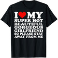 I Love My Super Hot Beautiful Gorgeous Girlfriend T-Shirt made in usa Hoodie, Sweatshirt | GrindPrints.com