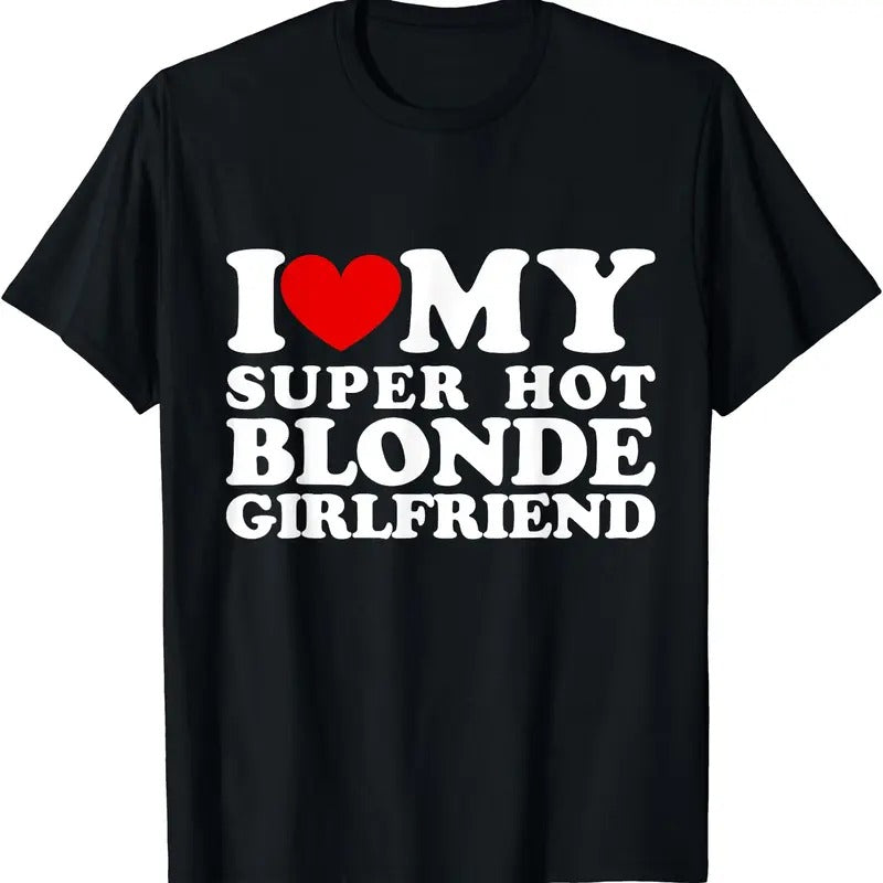 I Love My Super Hot Blonde Girlfriend I Heart My Girlfriend T-Shirt Hoodie, Sweatshirt | GrindPrints.com