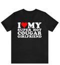 I Love My Super Hot Cougar Girlfriend Shirt | Funny Super Hot Cougar Girlfriend T-Shirt | Gift for Boyfriend | I Love My...