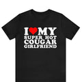 I Love My Super Hot Cougar Girlfriend shirt ,I Heart My Girlfriend T-Shirt ,I Love My Cougar Girlfriend T-Shirt, I Heart...