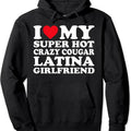 I Love My Super Hot Crazy Cougar Latina Girlfriend GF Pullover Hoodie | Unisex Hooded Sweatshirt T-Shirts | GrindPrints.com
