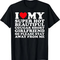 I Love My Super hot Beautiful Cougar Short Girlfriend GF T-Shirt | Unisex Cotton Tee, Size S-5XL, Menswear Top Hoodie,...