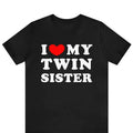 I Love My Twin Sister Shirt I Heart My Twin Sister Twin Sister Shirt Twins Twin Shirts Sister Shirts Matching Shirts Twin T-Shirts, Hoodie, Sweatshirt