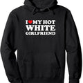 I Love My White Girlfriend, I Heart My Hot Girlfriend Bf Hoodie | Unisex Hooded Sweatshirt T-Shirts | GrindPrints.com
