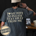 I Love My Wife So Stay Away From Me Comfort Colors Shirt, Funny Saying Shirt, Valentine Tee, Gift for Husband, Matching...