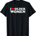 I Love Older Women T-Shirt | Unisex Cotton Tee, Short Sleeve, Size S-5XL Hoodie, Sweatshirt | GrindPrints.com