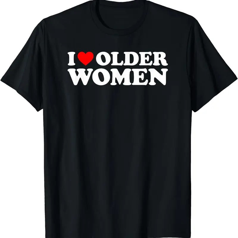 I Love Older Women T-Shirt | Unisex Cotton Tee, Short Sleeve, Size S-5XL Hoodie, Sweatshirt | GrindPrints.com