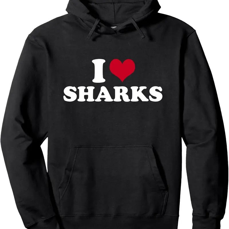 I Love Sharks Pullover Hoodie T-Shirts, Sweatshirt | GrindPrints.com