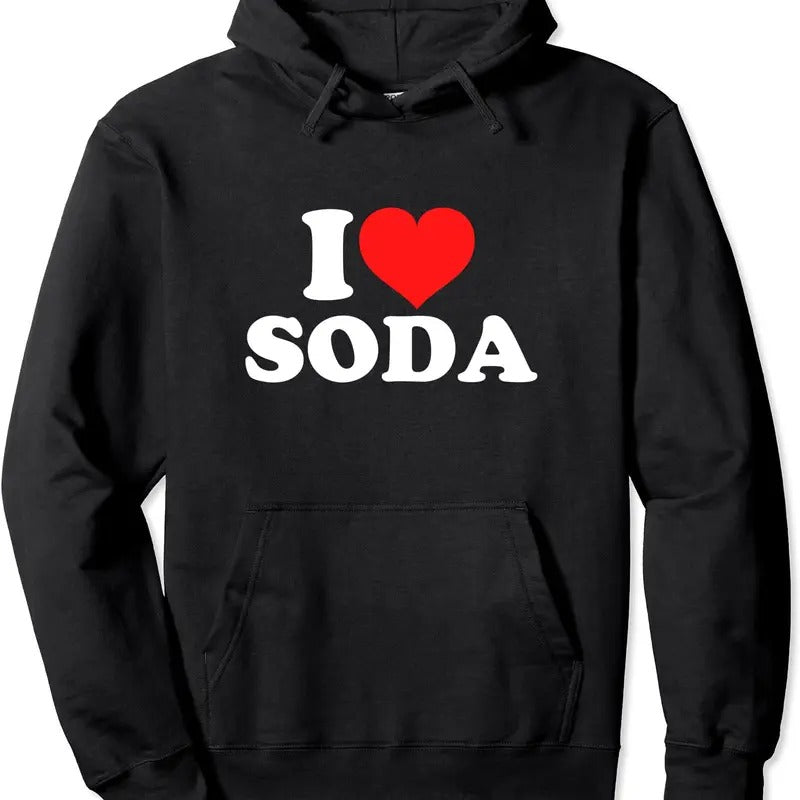 I Love Soda Hooded T-Shirts, Hoodie, Sweatshirt