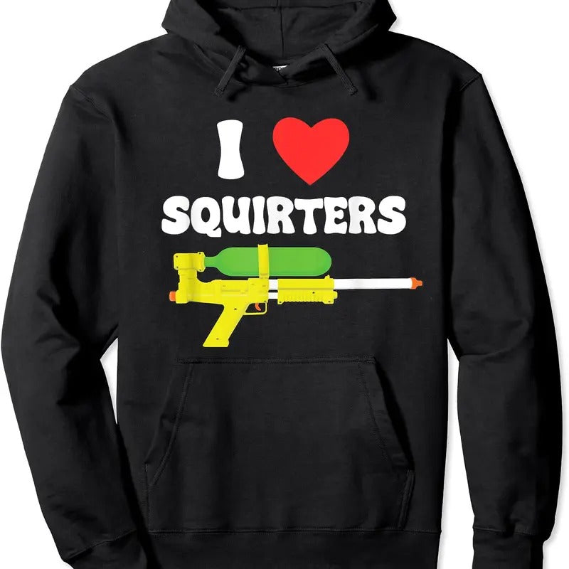 I Love Squirters Funny Hoodie | Unisex Hooded Sweatshirt T-Shirts | GrindPrints.com