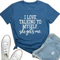 I Love Talking to Myself She Gets me Women Graphic Shirts Cute Tees  T-shirt, sweater and Hoodie Sweatshirt | GrindPrints.com