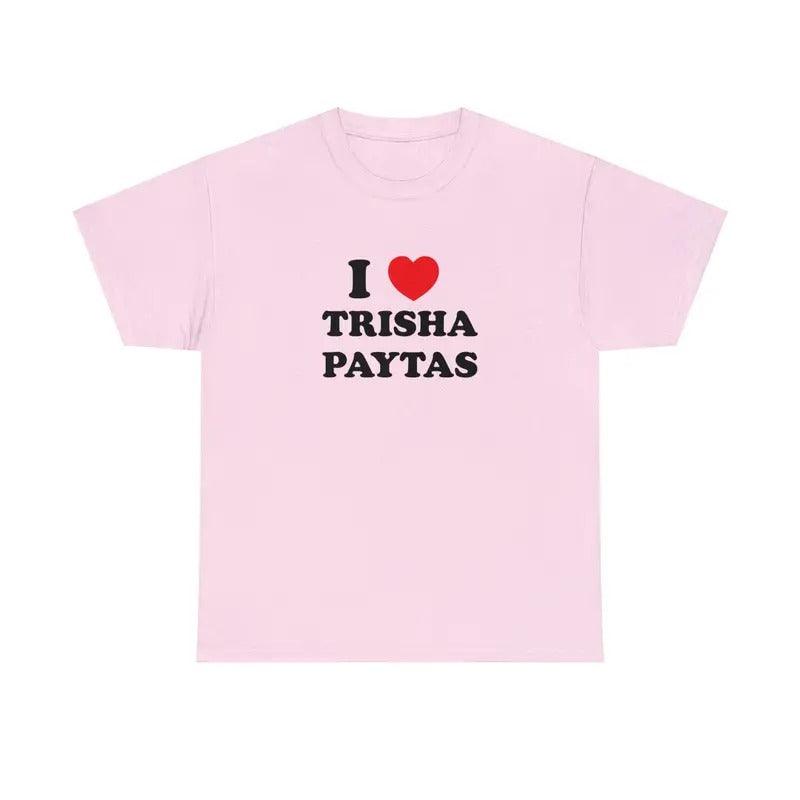 I Love Trisha Paytas Unisex Heavy Cotton Tee, I Love Tee, Unisex T-shirt, Gift for him, Gift for her, Trending shirt...