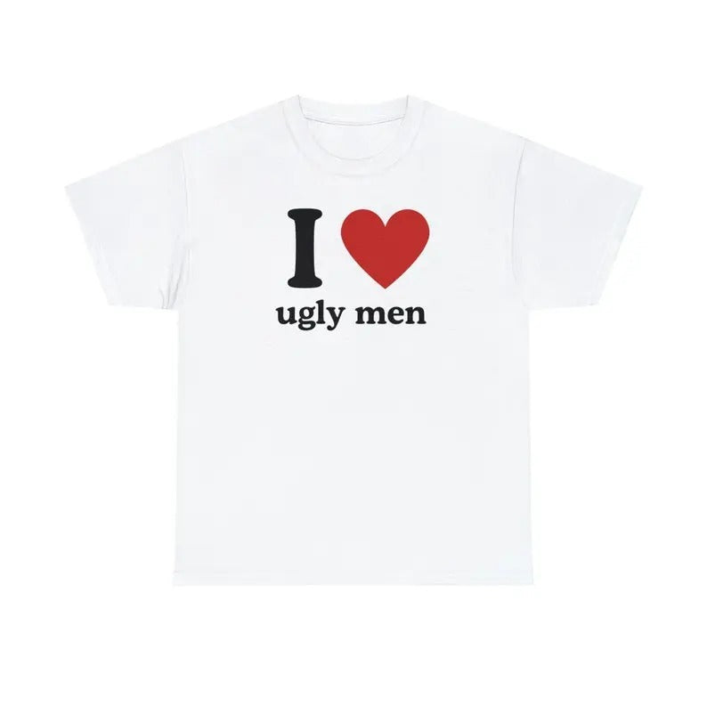 I Love Ugly Men