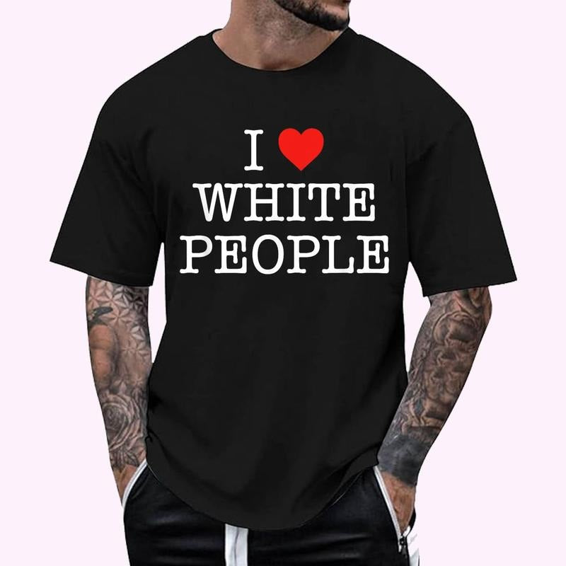 I Love White People T-Shirt