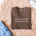 I Love Yapping About Books, Bookish Sweatshirt Merch, Book Lover Shirt, Reader Shirt Gifts, Bookworm Gifts, Bookish...