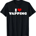 I Love Yapping I Heart Yapping Red Heart Funny Cotton Comfort Top T-Shirts, Hoodie, Sweatshirt