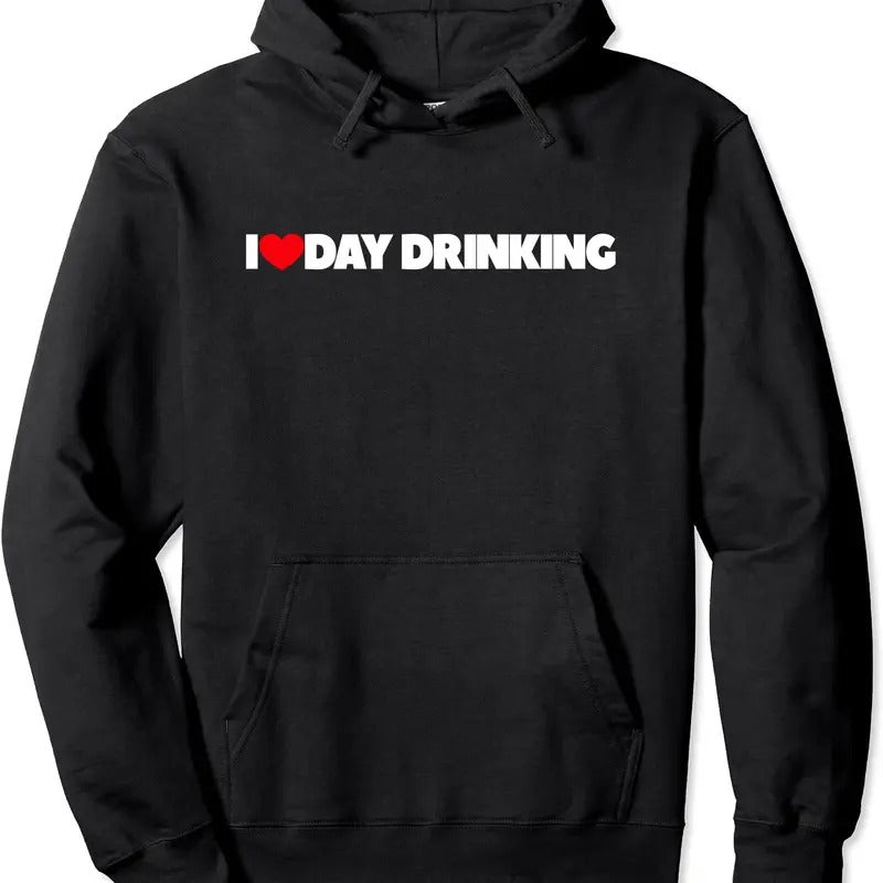 I Love (Heart) Day Drinking Hooded T-Shirts, Hoodie, Sweatshirt
