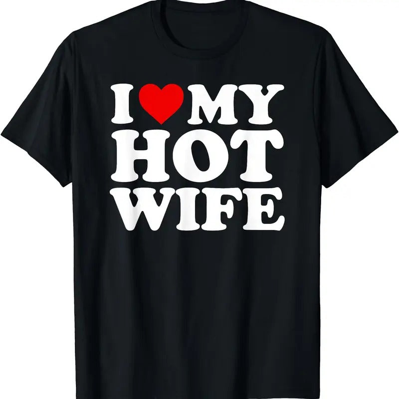 I Love (Heart) My Hot Wife T-Shirt | Unisex Cotton Tee, Size S-5XL Hoodie, Sweatshirt | GrindPrints.com