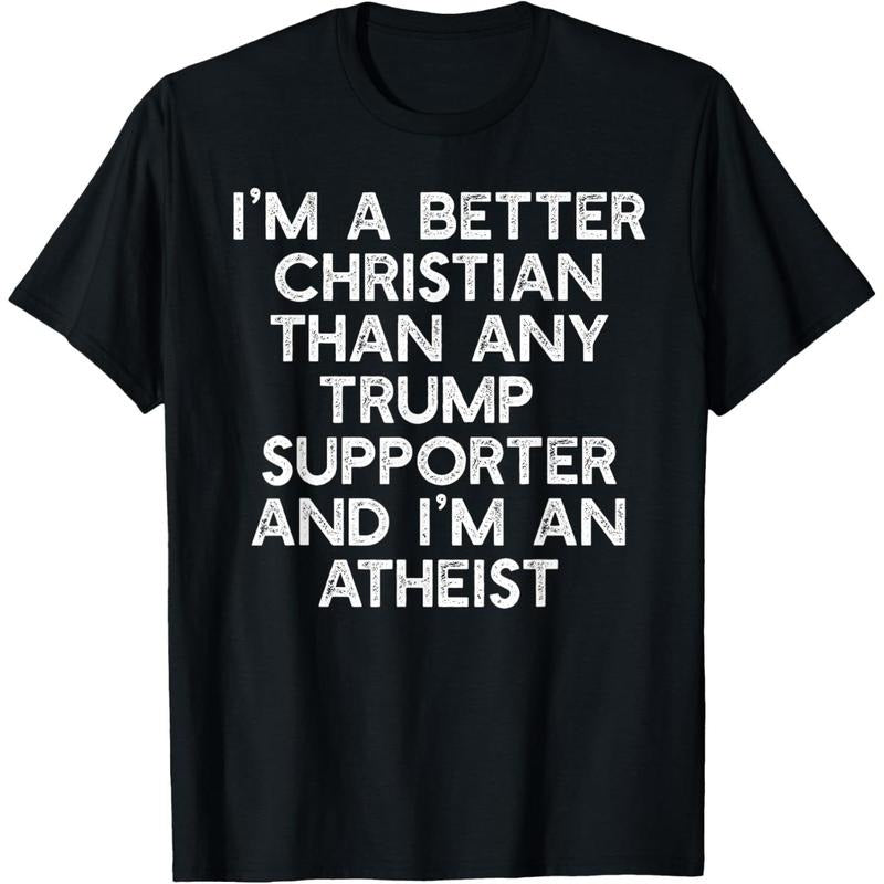I'M A BETTER CHRISTIAN TRUMP SUPPORTERS Atheist Meme T-Shirt Hoodie, Sweatshirt | GrindPrints.com