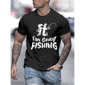 I'M GOING FISHING Print Short Sleeve Casual T-shirt Men's Comfy Summer Outfit Made in USA Hoodie, Sweatshirt