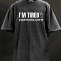 I'M TIRED AND EVERYTHING HURTS WASHED GYM SHIRT for Him, Motivated Gym T-shirt, Fitness gift for Workout Enthusiasts,...