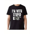 I'M WITH STUPID T- SHIRT, FUNNY NOVELTY MEN'S Tee SHIRT, MAN made in usa Hoodie, Sweatshirt | GrindPrints.com