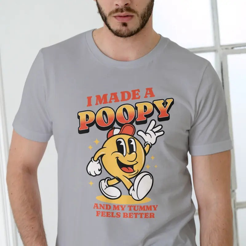 I Made A Poopy and my tummy feels better T Shirt Cotton Man Hoodie, Sweatshirt | GrindPrints.com