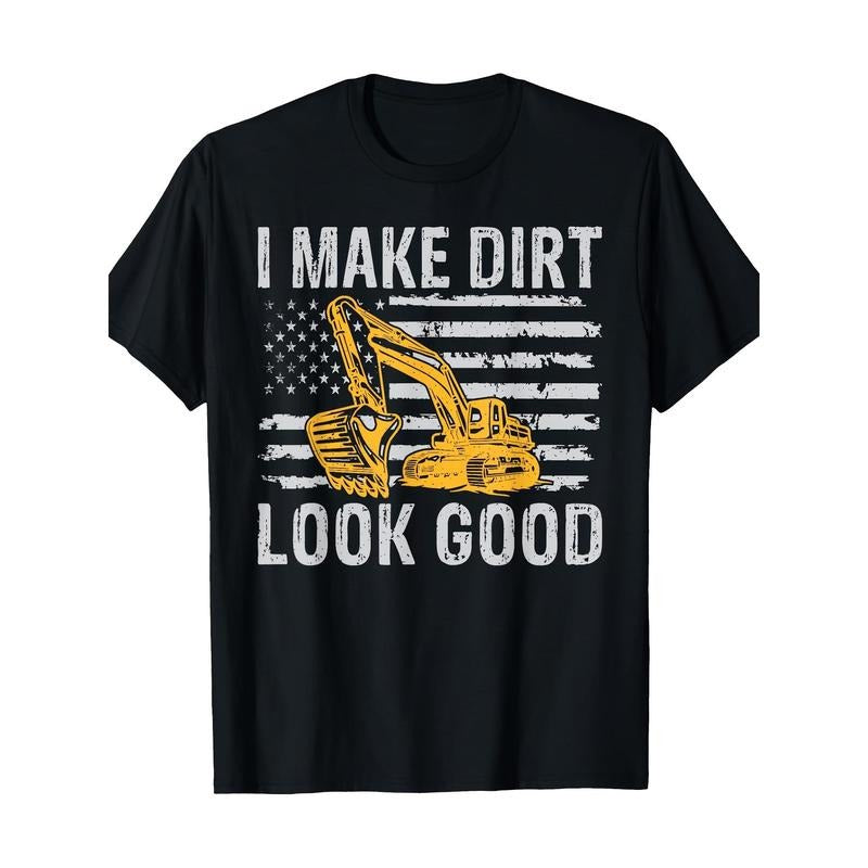 I Make Dirt Look Good Excavator T-Shirt - 220g made in usa Hoodie, Sweatshirt | GrindPrints.com