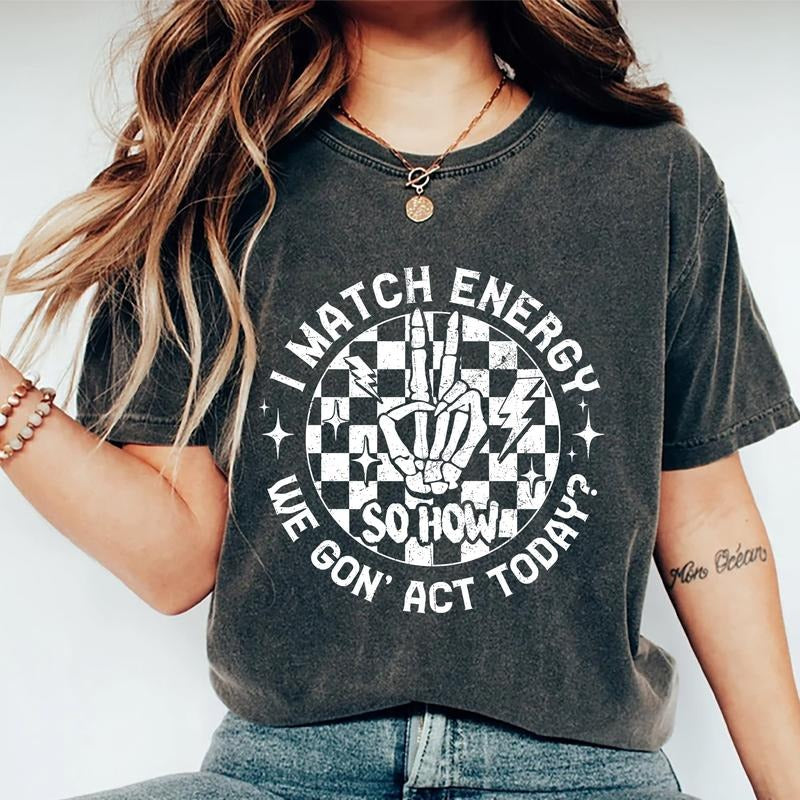 I Match Energy Shirt, Sarcastic Shirt, Comfort Colors T-shirt Streetwear, Downtown Girl Outfit, Street Style Womenswear,...