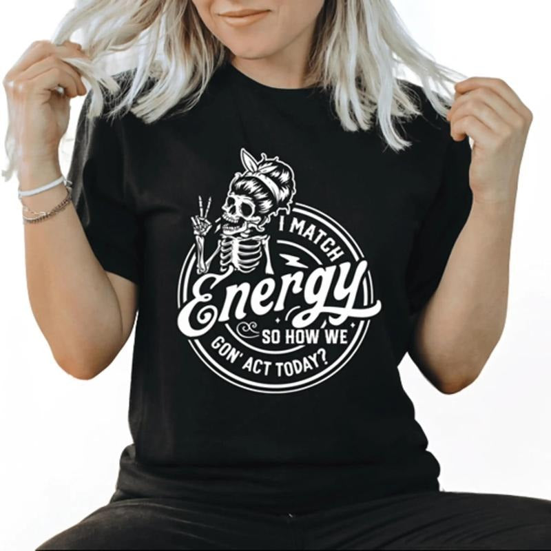 I Match Energy So How We Goin' Act Today Casual Cotton Short sleeve T-Shirt Hoodie, Sweatshirt | GrindPrints.com